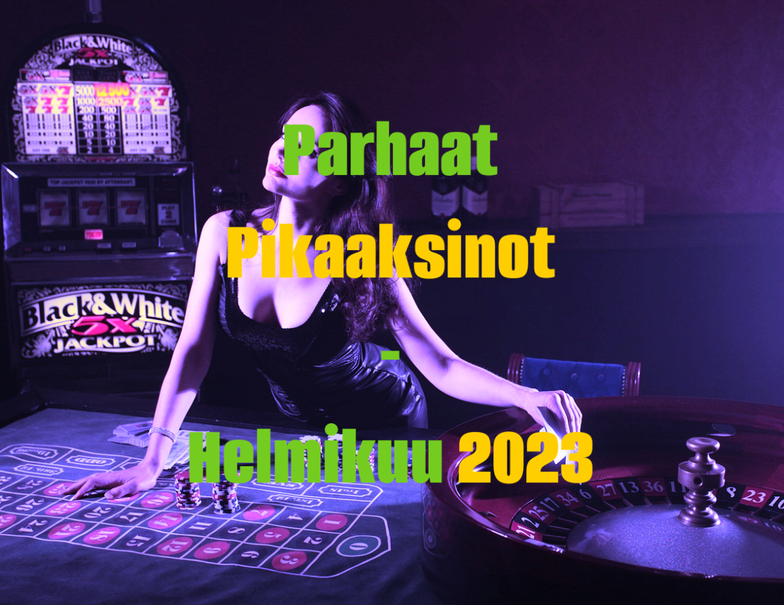pikakasinot helmikuu 2023